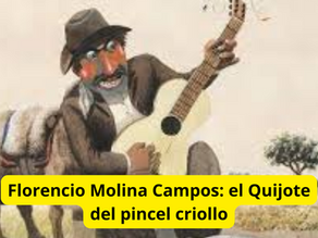 Florencio Molina Campos: el Quijote del pincel criollo