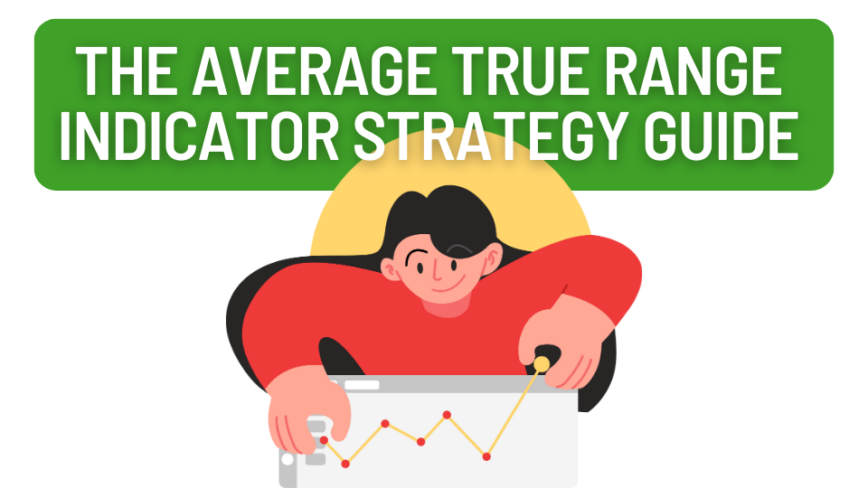What Is the ATR Indicator? How to Calculate It for Forex Trading