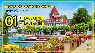 Tour de France Femmes 2026 🇫🇷 - Étape 1 : parcours et favorites à Lausanne