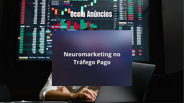 Neuromarketing no Tráfego Pago