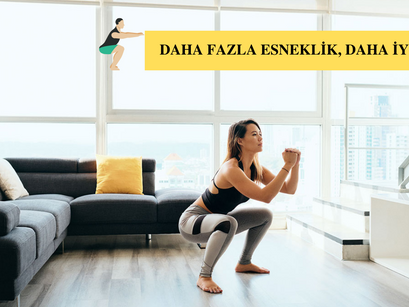 DAHA FAZLA ESNEKLİK, DAHA İYİ SQUAT