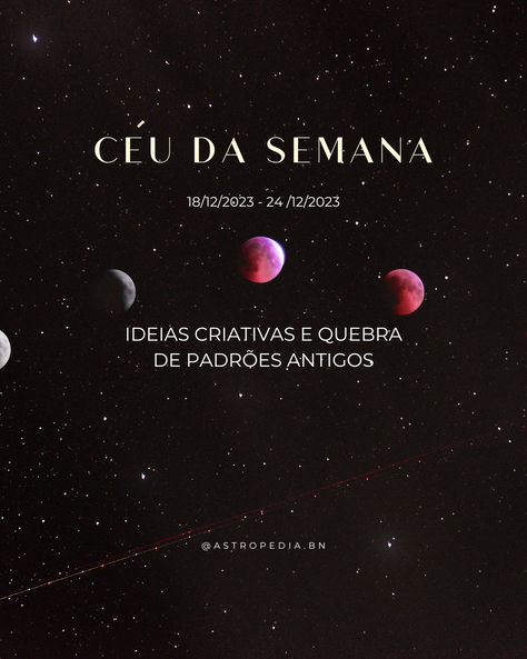 Céu da semana e Horóscopo: Ideias criativas e quebra de padrões antigos