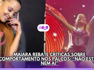 MAIARA REBATE CRÍTICAS SOBRE COMPORTAMENTO NOS PALCOS: “NÃO ESTOU NEM AÍ”.