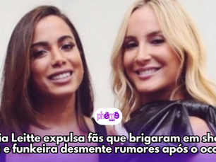 Claudia Leitte expulsa fãs que brigaram em show de Anitta e funkeira desmente rumores após o ocorrido.