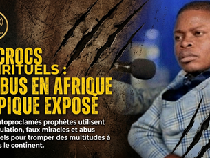 ESCROCS SPIRITUELS: LE SCANDALE CHOC DES FAUX PROPHÈTES D'AFRIQUE EXPOSÉ