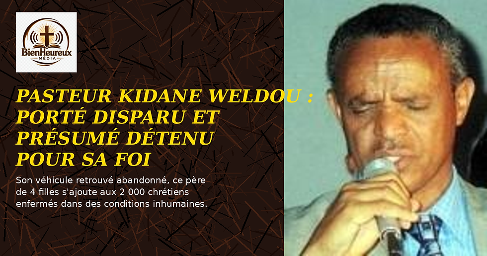 Érythrée: Pasteur Kidane Weldou | Porté disparu et présumé détenu pour sa foi