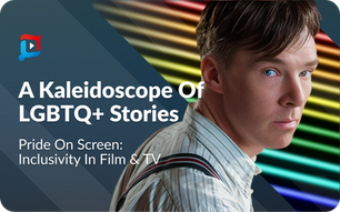 Pride on Screen: A Kaleidoscope of LGBTQ+ Stories in Film & TV