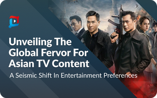 Unveiling the Global Fervor for Asian TV Content