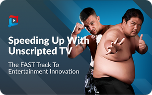Speeding Up with Unscripted TV: The FAST Track to Entertainment Innovation