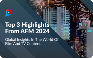 AFM 2024 Highlights: Global Insights in the World of Film and TV Content Have Just Arrived