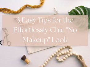 3 Easy Tips for the Effortlessly Chic "No Makeup" Look
