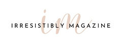 IRRESISTIBLY MAGAZINE