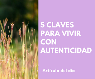 5 Claves para vivir con autenticidad.
