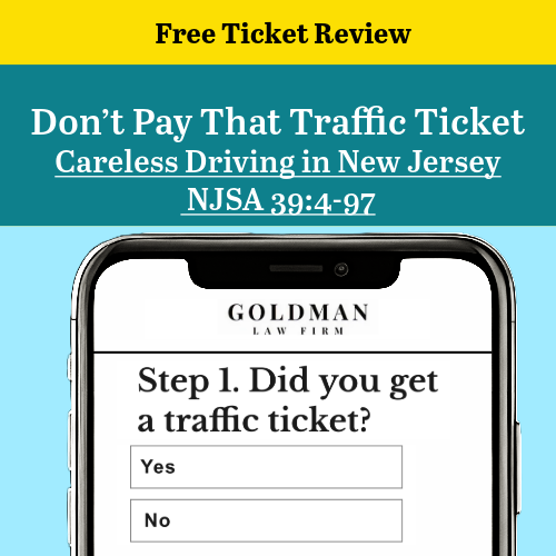 Got a careless driving ticket? Call the Goldman Law Firm 908-692-7745