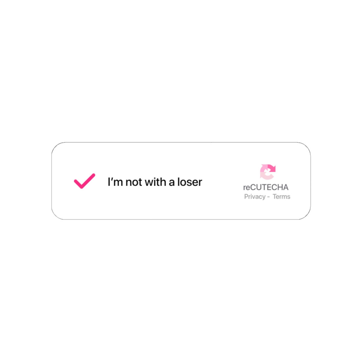 "I'm Not With a Loser" CAPTCHA Sticker