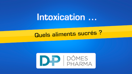 DÔMES PHARMA - Intoxication : Quels aliments sucrés ? - Novembre 2024