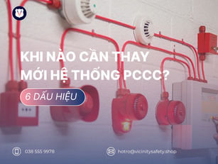 KHI NÀO CẦN THAY MỚI HỆ THỐNG PCCC? 6 DẤU HIỆU CẢNH BÁO KHÔNG THỂ BỎ QUA