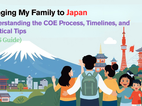 ✈️ Bringing My Family to Japan: Understanding the COE Process, Timelines, and Practical Tips (2025 Guide)