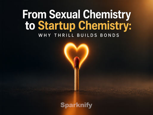 From Sexual Chemistry to Startup Chemistry: Why Thrill Builds Bonds