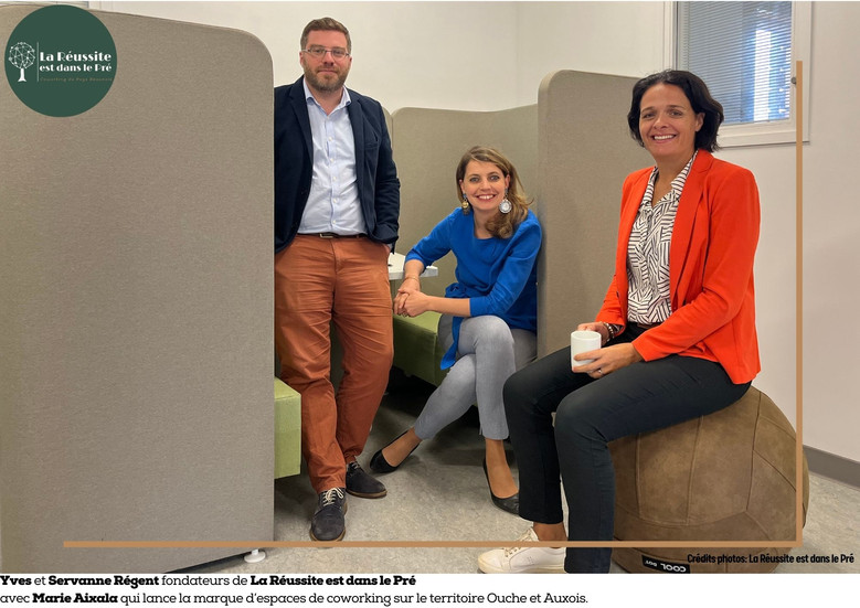 Yves et Servanne Régent fondateurs de La Réussite est dans le Pré  avec Marie Aixala qui lance la marque d’espaces de coworking sur le territoire Ouche et Auxois.