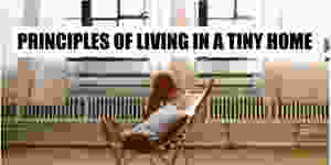 Principles of living in a tiny home
