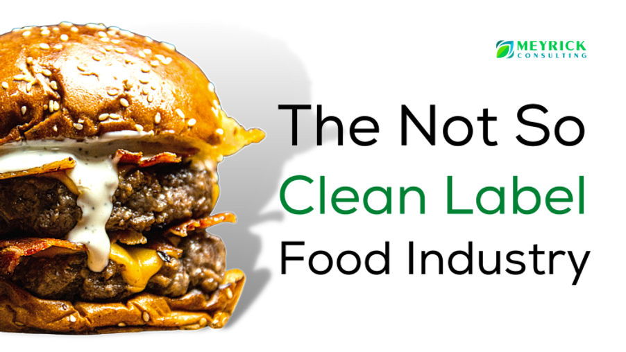 The Not so Clean Label Food Industry Where did we go wrong? The Not so Clean Label Food Industry Where did we go wrong?