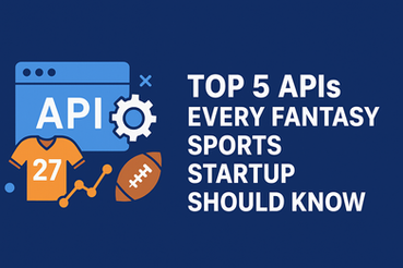 Top 5 APIs Every Fantasy Sports Startup Should Know