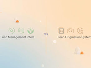 Loan Management System vs Loan Origination System