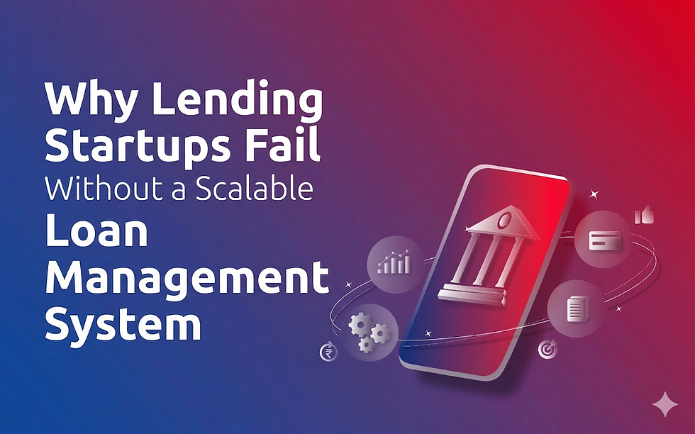 Why Lending Startups Fail Without a Scalable Loan Management System