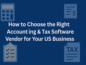 How to Choose the Right Accounting & Tax Software Vendor for Your US Business
