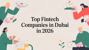 Top Fintech Companies in Dubai in 2026
