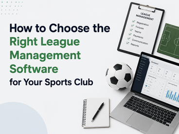 How to Choose the Right League Management Software for Your Sports Club