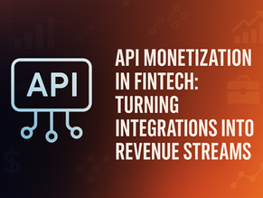 API Monetization in FinTech: Turning Integrations into Revenue Streams
