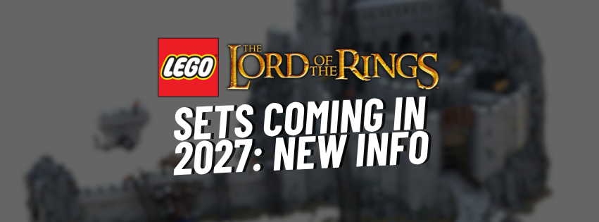 LEGO Lord of the Rings Sets Coming in 2027: New Info