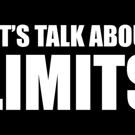 LET'S TALK ABOUT LIMITS