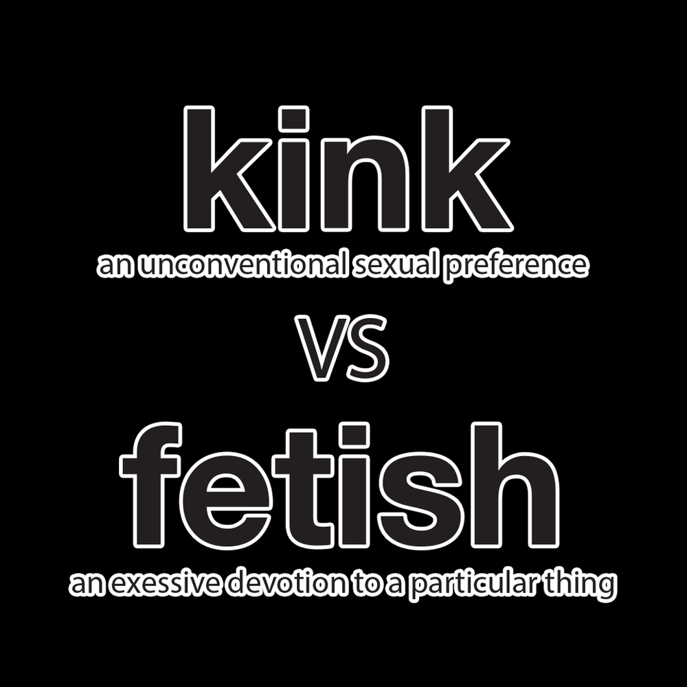 WHAT'S THE DIFFERENCE BETWEEN KINK & FETISH?