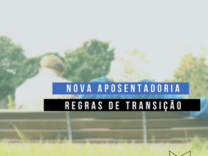 Nova aposentadoria - Regras de transição RGPS