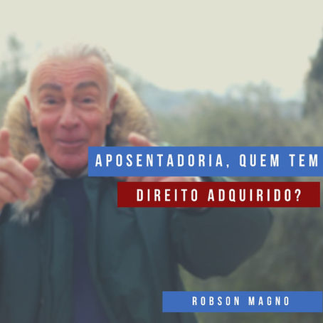 Aposentadoria – Quem tem direito adquirido?