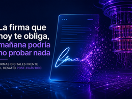 La firma que hoy te obliga, mañana podría no probar nada. El desafío de la firma digital frente a la criptografía post-cuántica