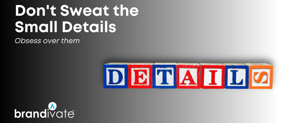 Don't Sweat the Small Details