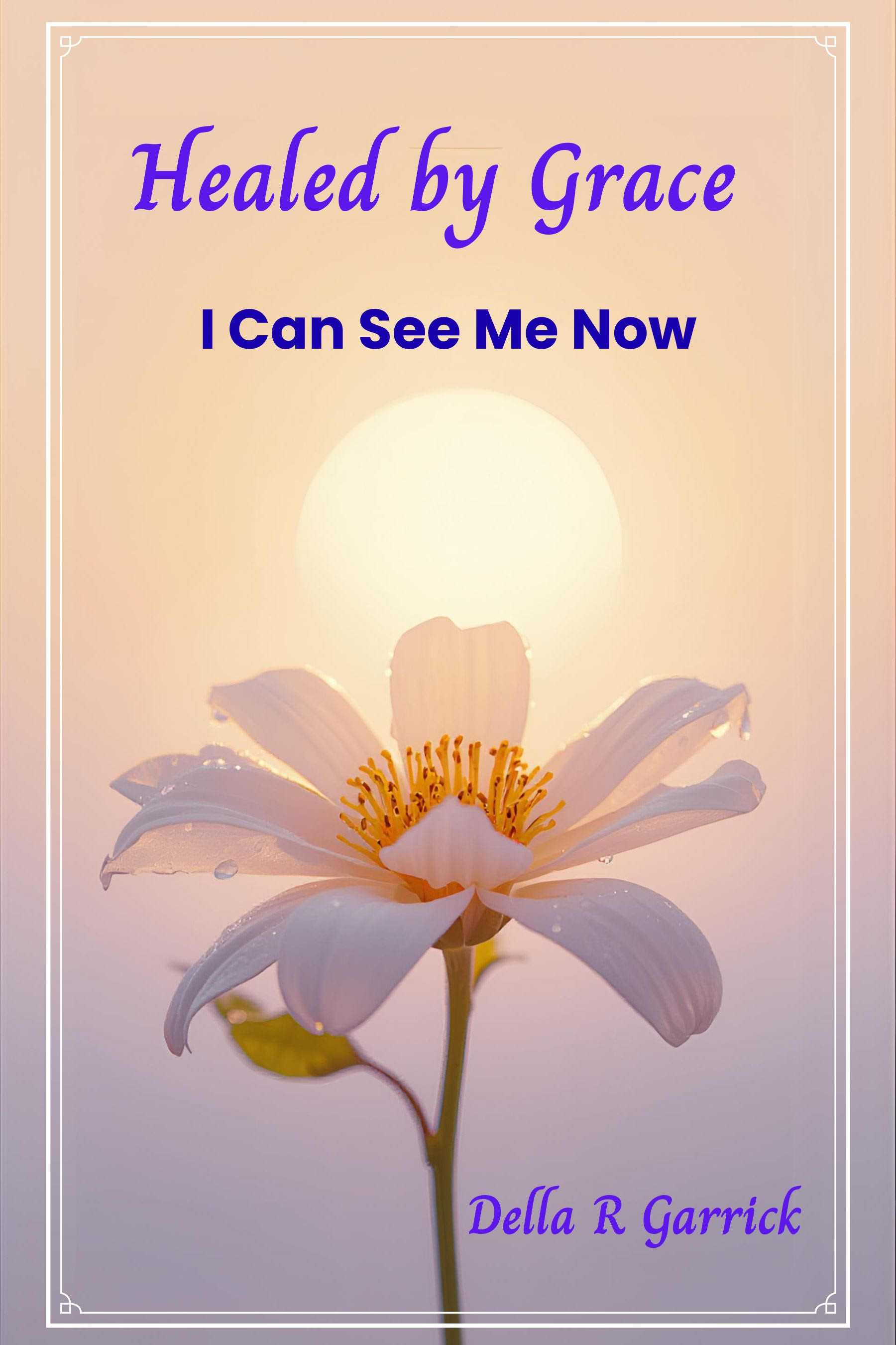 Healed by Grace: I Can See Me Now