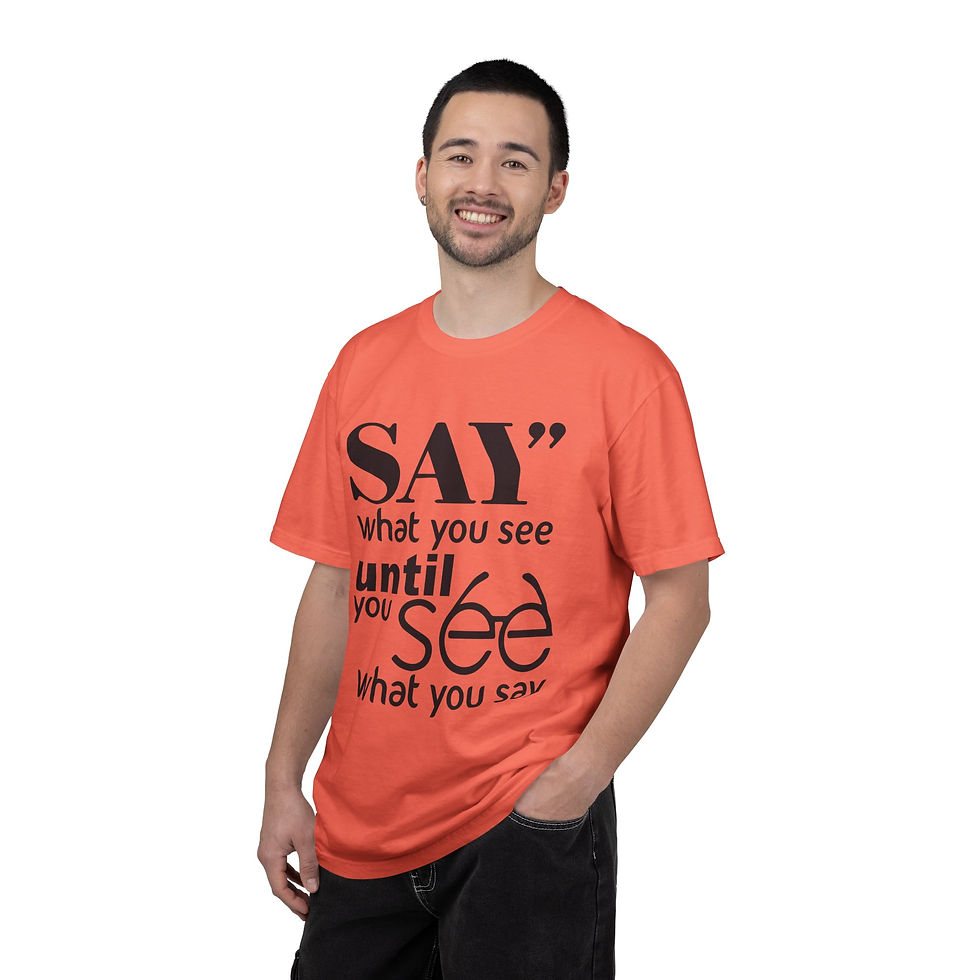 Thumbnail: T-Shirt — “Say what you see until you see what you say” Graphic Tee