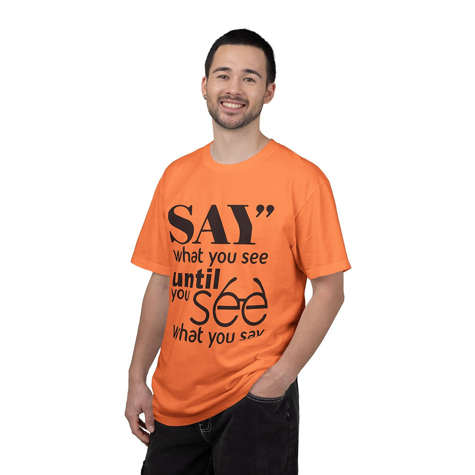 Thumbnail: T-Shirt — “Say what you see until you see what you say” Graphic Tee