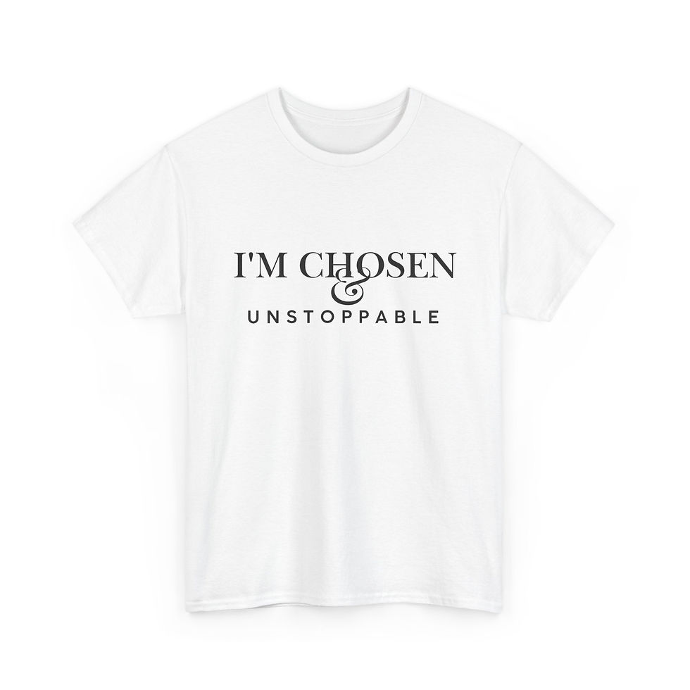 Thumbnail: I'm Chosen & Unstoppable T-Shirt