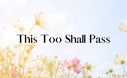 This Too Shall Pass