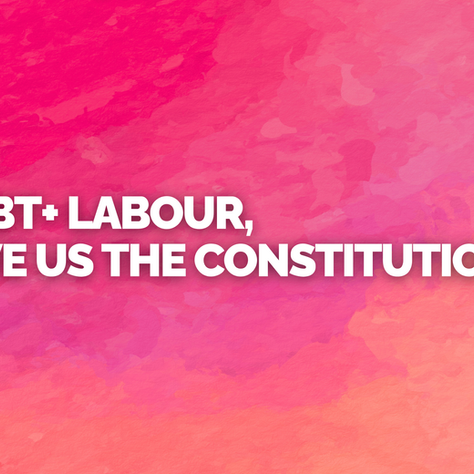 We Demand That LGBT+ Labour Release Their Constitution