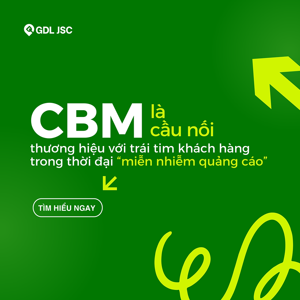 CBM – Cầu nối thương hiệu với trái tim khách hàng trong thời đại “miễn nhiễm quảng cáo”