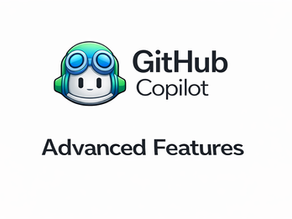 Github Copilot - Advanced Features