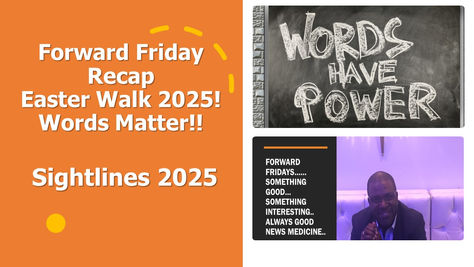 Forward Friday Recap.. Easter Walk 2025.... The Words We Speak.. It Really Matters... Sightlines 2025.. Raising Levels 2025