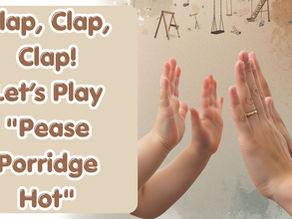 A Clapping Game. Let’s Clap "Pease Porridge Hot"